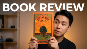 Review sách "Cây Cam Ngọt Của Tôi": Khi Nỗi Đau Hóa Thành Sự Trưởng Thành